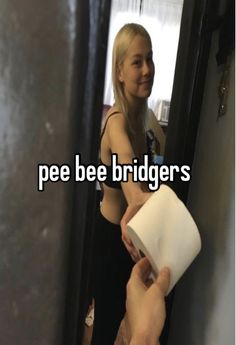 a woman holding a roll of toilet paper in front of a mirror with the words pee bee bridgers on it