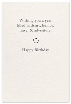 a birthday card with the words wishing you a year filled with art, humor and adventure