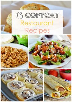 some food is shown with the words 13 copycat restaurant recipes on top and bottom