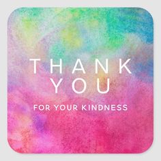 the words thank you for your kindness on a pink, blue and green square sticker