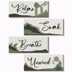 three signs with the words relax, soak, breathe and unwind on them