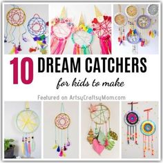 10 dream catchers for kids to make with text overlay that reads, 10 dream catchers for kids to make