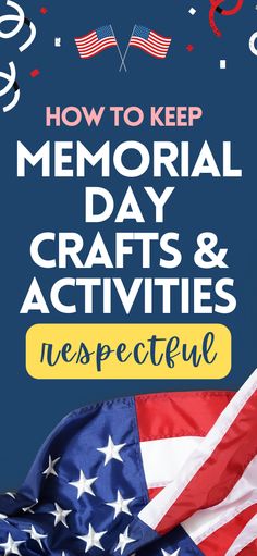 an american flag with the words, how to keep memorial day crafts and activities respectful