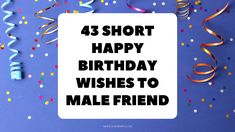 birthday wishes to male friend on blue background with confetti streamers and streamers