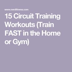 the words 15 circuit training workouts train fast in the home or gym on a purple background