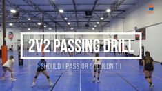 girls playing volleyball in a gym with the words, 22 passing drill should pass or shouldn't