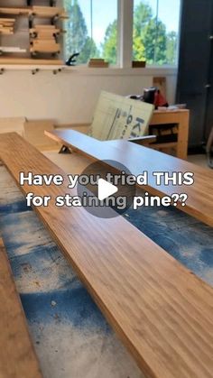 a wooden table top with the words have you tried this for staining pine?