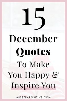 the words 15 december quotes to make you happy and inspire you