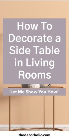 a table with the text how to decorate a side table in living rooms