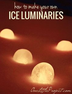 three glowing moon lights with the words how to make your own ice luminaries