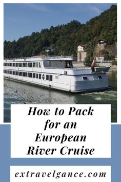 a river boat with the words how to pack for an european river cruise on it