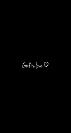 the words god is love are written in white on a black background with a heart