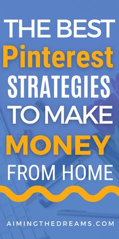 the best pinterest strategies to make money from home with text overlay