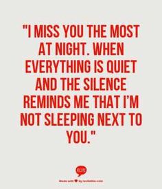 a red and white photo with the words, i miss you the most at night when everything is quiet and the silente reminds me that i'm not sleeping next to you