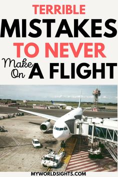 an airplane that is sitting on the tarmac with text overlay saying terrible misstakes to never make on a flight