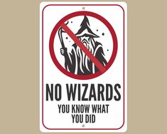 a sign that says no wizards you know what you did not see in the picture