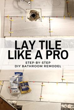 lay tile like a pro step - by - step diy bathroom remodel