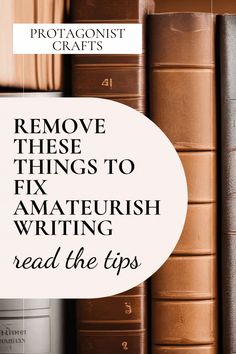 some books with the title remove things to fix amateur writing read the tips on top