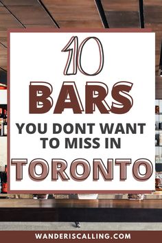 a sign that says, 10 bars you don't want to miss in toronto