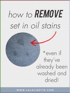 a sign that says how to remove set in oil stains even if they've already been washed and dried