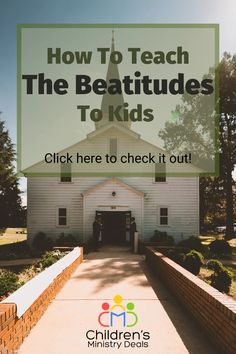 a church with the words how to teach the beattudes to kids click here to check it out