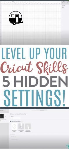 an image of a computer screen with the text level up your cricut skills 5 hidden settings