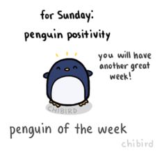 a penguin saying for sunday penguin positivity you will have another great week