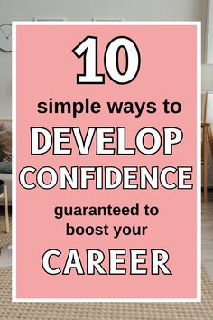 a pink sign with the words 10 simple ways to develop confidence, quainted to booster your career