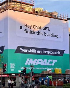 a large billboard on the side of a building that says, hey chat gps finish this building your skills are irreplaceable