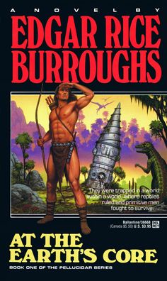 the cover to edgar rice burroughs's book at the earth's core, featuring an image of a man holding a bow