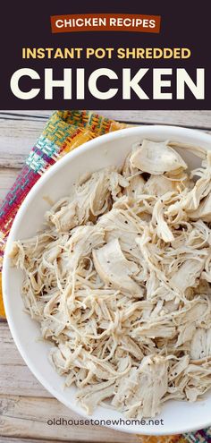 instant pot shredded chicken in a white bowl on a colorful towel with text overlay that reads instant pot shredded chicken