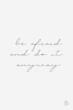 a handwritten quote on white paper with the words be afraid and do it anyway