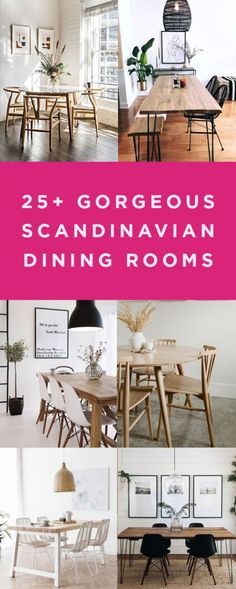 the 25 + gorgeous scandinavian dining rooms are featured in this postcard style photo collage