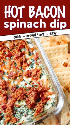 a casserole dish with spinach dip and crackers in the background text reads hot bacon spinach dip