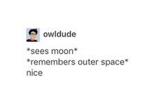 an image of someones twitter account with the caption owldue sees moon remembers outer space nice