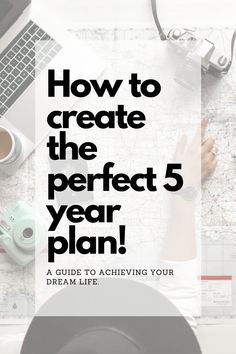 a map with the words how to create the perfect 5 year plan in black and white