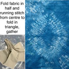 an image of a blue tie - dyed fabric with text over it that reads, fold fabric in half and running stitch from centre to fold in triangle, triangle, gaither