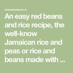 an easy red beans and rice recipe, the well - know jamaican rice and peas or rice and beans made with