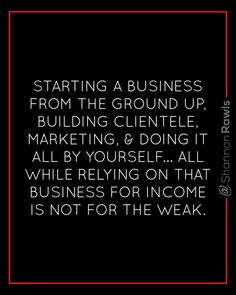 a black and white photo with the words starting a business from the ground up, building cliente, marketing & doing it all by yourself