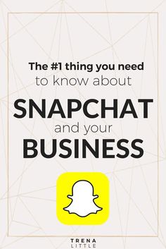 snapchat and your business the 11 things you need to know about snapchat