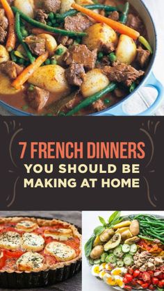 a collage of different types of food with the words 7 french dinners you should be making at home