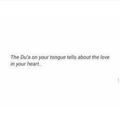 an image of a white background with the words, the du's on your tongue tells about the love in your heart