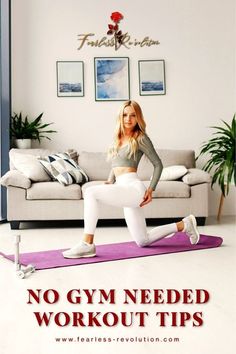 a woman is doing exercises on a yoga mat in front of a couch with the words no gym needed workout tips