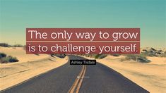 the only way to grow is to challenge yourself - anthony tisdale quote on road