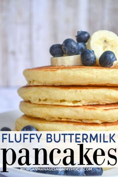 fluffy buttermilk pancakes with blueberries and bananas on top are the perfect breakfast