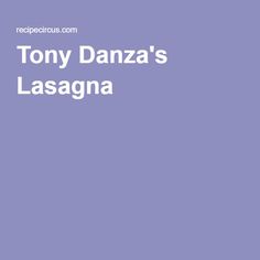 tony danza's lasagna recipe is shown in the center of this image