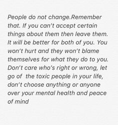 a poem written in black and white with the words people do not change remember that if you can't accept certain things, then leave them