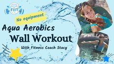 an advertisement for the aqua aeroics wall workout with fitness coach story, featuring a girl in