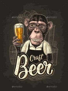 a monkey holding a glass of beer with the words craft beer written on it - animals characters