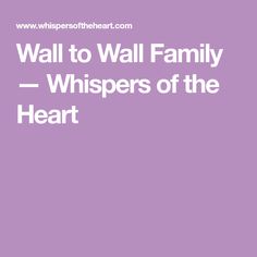 the words wall to wall family whisperss of the heart are in white on a purple background